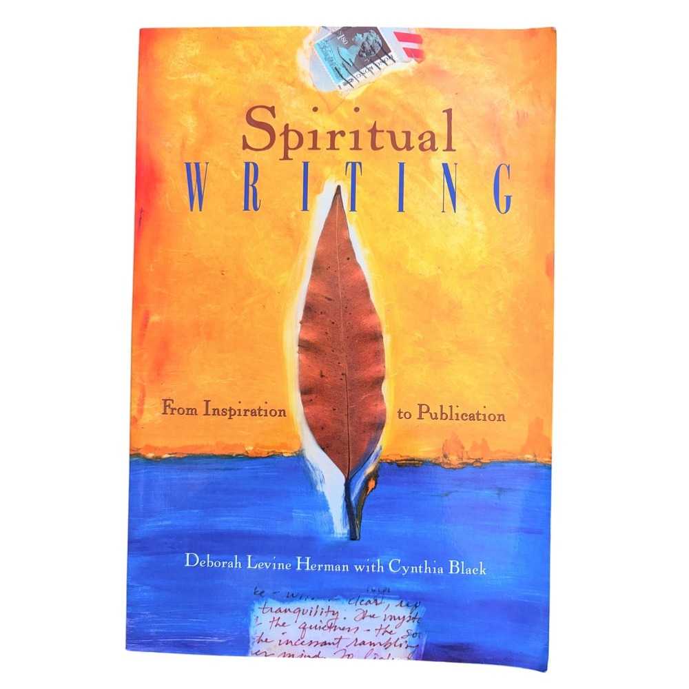 Spiritual Writing From Inspiration to Publication Deborah Levine Herman Book